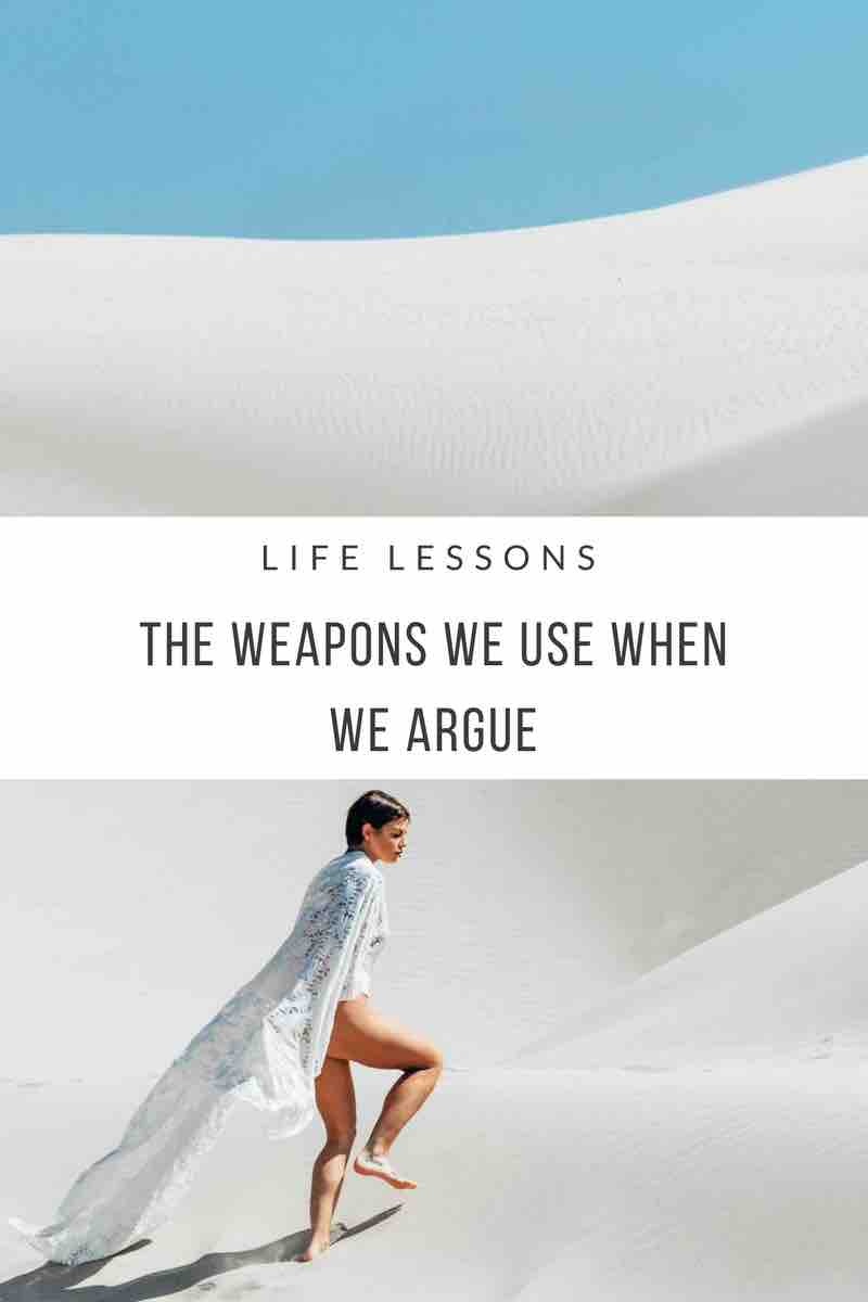 Weapons we use when we argue