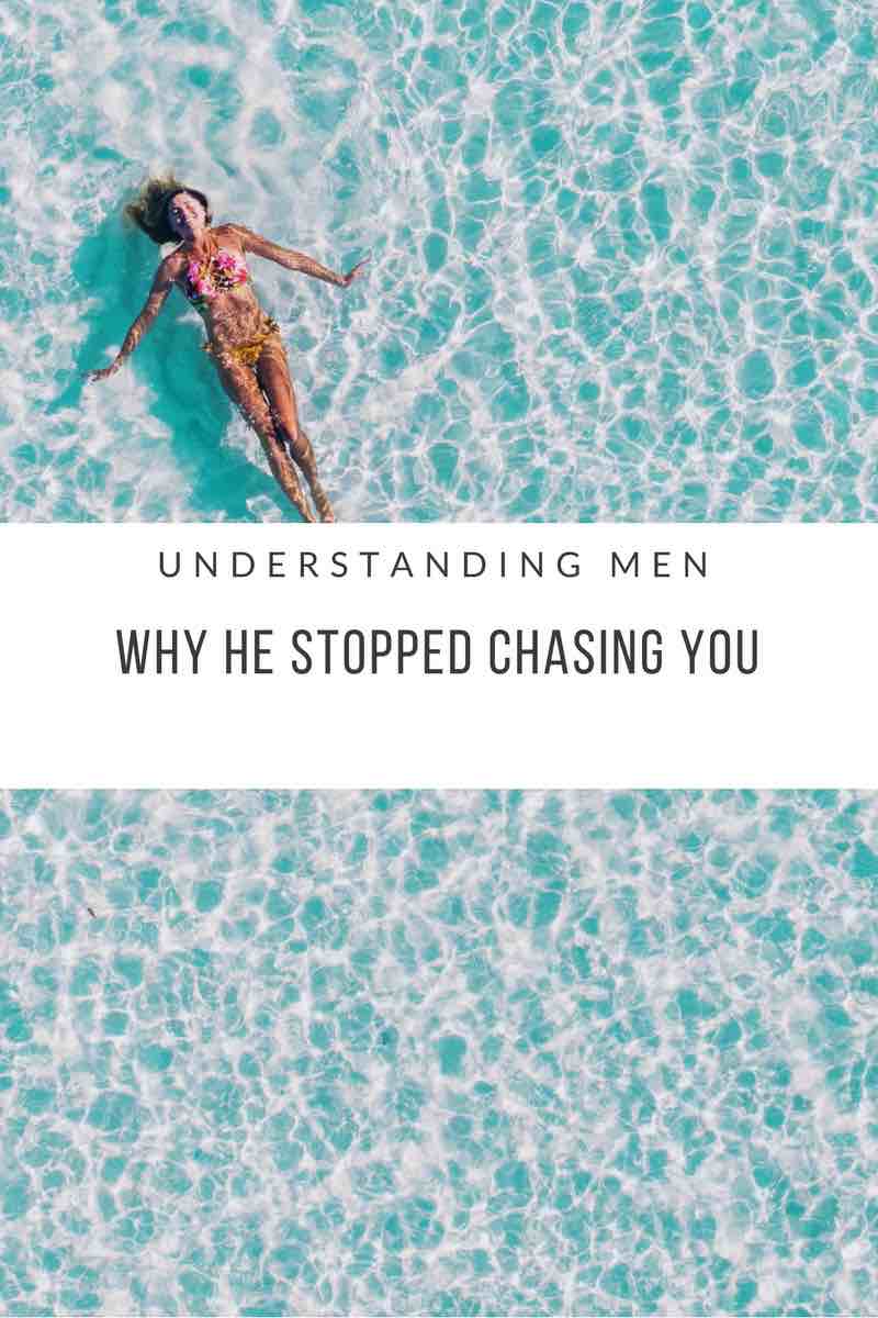 Why He Stopped Chasing You